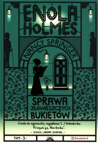 Enola Holmes. Sprawa złowieszczych bukietów. Tom  3 - Nancy Springer - książka