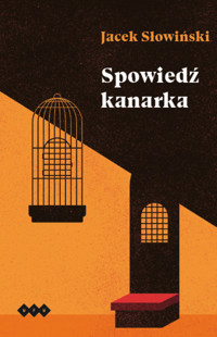 Spowiedź kanarka - Słowiński Jacek - książka