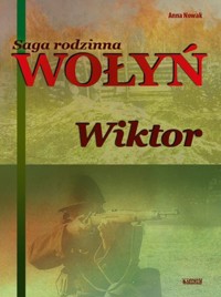 Wołyń Wiktor Saga rodzinna Część 2 - Nowak Anna - książka