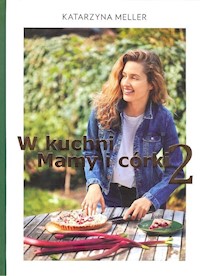 W kuchni mamy i córki 2 - Meller Katarzyna - książka