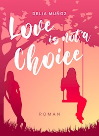 Love is not a Choice - Delia Muñoz - ebook