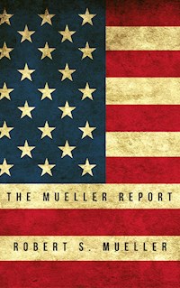 The Mueller Report: Report on the Investigation into Russian Interference in the 2016 Presidential Election - Robert S. Mueller - ebook