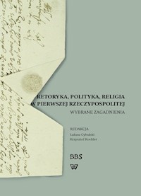 Retoryka polityka religia w Pierwszej Rzeczypospolitej -  - książka
