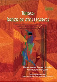 Tango: una danza de pies ligeros - Martha Soledad Montero González - ebook