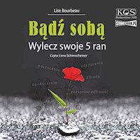 Bądź sobą. Wylecz swoje 5 ran - Bourbeau Lise - audiobook
