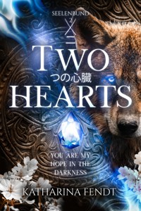 Two Hearts: You are my hope in the darkness ( Seelenbund-Trilogie Band 2 ) - Katharina Fendt - ebook