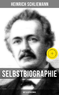 Selbstbiographie (Mit Illustrationen) - Heinrich Schliemann - ebook
