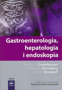 Gastroenterologia hepatologia i endoskopia Tom 2 - Greenberger Norton J, Blumberg Richard S., Burakoff Robert - książka