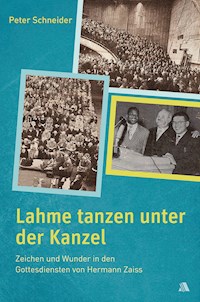 Lahme tanzen unter der Kanzel - Peter Schneider - ebook