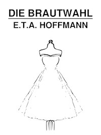 Die Brautwahl - Hoffmann E.T.A. - ebook