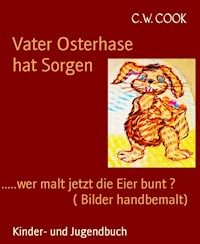 Vater Osterhase                hat Sorgen - C.W. COOK - ebook