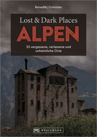 Lost & Dark Places Alpen - Benedikt Grimmler - ebook