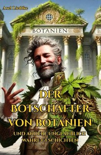 Der Botschafter von Botanien - Axel Liedtke - ebook