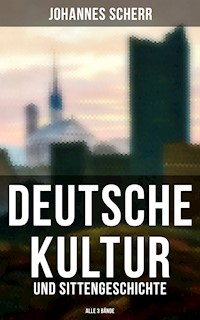 Deutsche Kultur- und Sittengeschichte (Alle 3 Bände) - Johannes Scherr - ebook