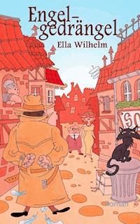 Engelgedrängel - Ella Wilhelm - ebook
