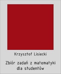 Zbiór zadań z matematyki dla studentów - Lisiecki Krzysztof - książka
