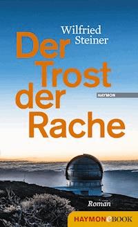 Der Trost der Rache - Wilfried Steiner - ebook