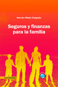 Seguros y finanzas para la familia - Hernán Mejía Delgado - ebook