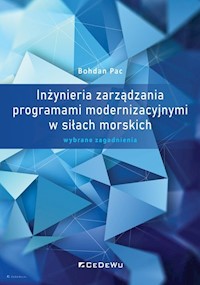 Inżynieria zarządzania programami modernizacyjnymi w siłach morskich Wybrane zagadnienia - Pac Bohdan - książka