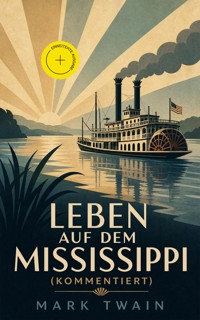 Leben auf dem Mississippi (Kommentiert) - Mark Twain - ebook