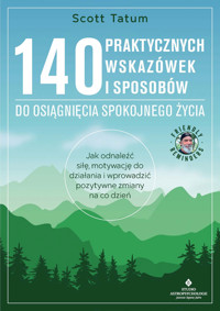 140 praktycznych wskazówek i sposobów do osiągnięcia spokojnego życia - Scott Tatum - ebook + książka