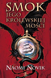 Smok Jego Królewskiej Mości - Naomi Novik - książka