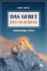 Das Gebet des Glaubens - Andrew Murray - ebook