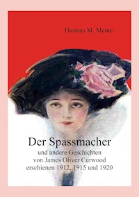 Der Spassmacher und andere Geschichten - James Oliver Curwood - ebook
