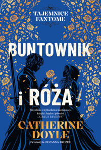 Buntownik i róża. Tajemnice Fantome. Tom 2 - Catherine Doyle - książka