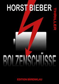 Bolzenschüsse: Thriller - Horst Bieber - ebook