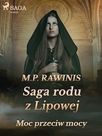 Saga rodu z Lipowej. Saga rodu z Lipowej 21: Moc przeciw mocy - Marian Piotr Rawinis - ebook + audiobook