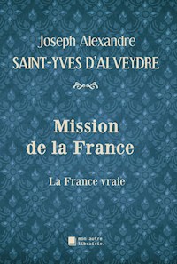 Mission de la France - Joseph Alexandre Saint-Yves d'Alveydre - ebook