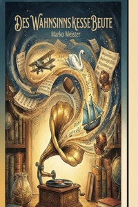 Des Wahnsinns kesse Beute - Marko Meister - ebook