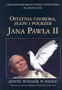 Ostatnia choroba zgon i pogrzeb Jana Pawła II -  - książka