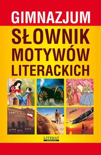 Słownik motywów literackich gimnazjum - Kulik Ilona, Janke Katarzyna, Nojszewska Justyna, Radomina Justyna - książka