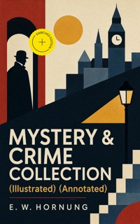 MYSTERY & CRIME COLLECTION (Illustrated) (Annotated) - E.w.hornung - ebook