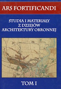 Ars fortificandi Tom 1 Studia i materiały z dziejów architektury obronnej -  - książka
