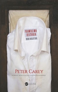 Prawdziwa historia Neda Kelly'ego - Peter Carey - książka