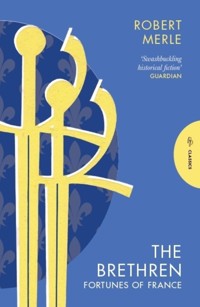 The Brethren: Fortunes of France 1 - Robert Merle - ebook