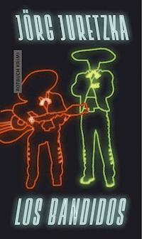 Los Bandidos - Jörg Juretzka - ebook