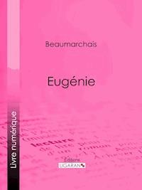 Eugénie - Pierre Augustin Caron de Beaumarchais - ebook