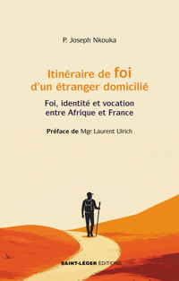 Itinéraire de foi d’un étranger domicilié - Joseph Nkouka - ebook