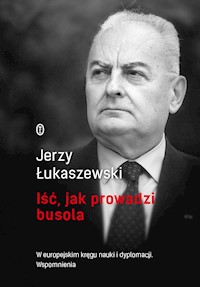 Iść, jak prowadzi busola - Jerzy Łukaszewski - ebook + książka