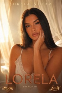 LORELA - Eine Geschichte von Nähe, Mut und leisen Geständnissen - Lorela Storm - ebook