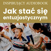 Jak stać się entuzjastycznym - Zespół autorski - Andrew Moszczynski Institute - audiobook