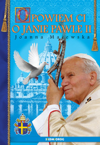 Opowiem Ci o Janie Pawle II - Majewska Joanna - ebook + książka