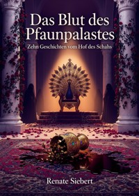 Das Blut des Pfauenpalastes - Renate Siebert - ebook