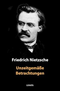 Unzeitgemäße Betrachtungen - Friedrich Wilhelm Nietzsche - ebook