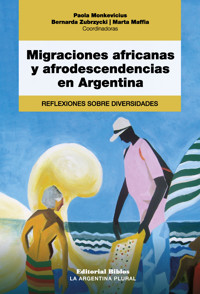 Migraciones africanas y afrodescendencias en Argentina - Paola Monkevicius - ebook