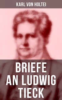 Briefe an Ludwig Tieck - Karl von Holtei - ebook